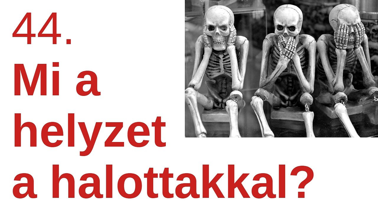 Mi a helyzet a halottakkal?