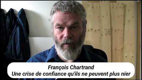 François Chartrand - Une crise de confiance qu'ils ne peuvent plus nier