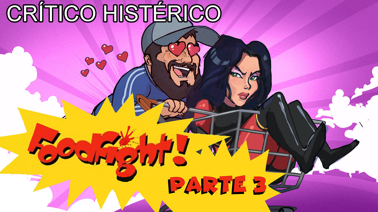 FoodFight! (Parte 03) - Crítico Histérico