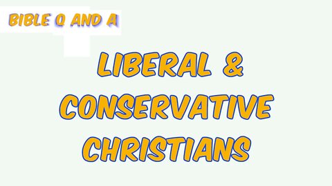 About Liberal & Conservative Christians