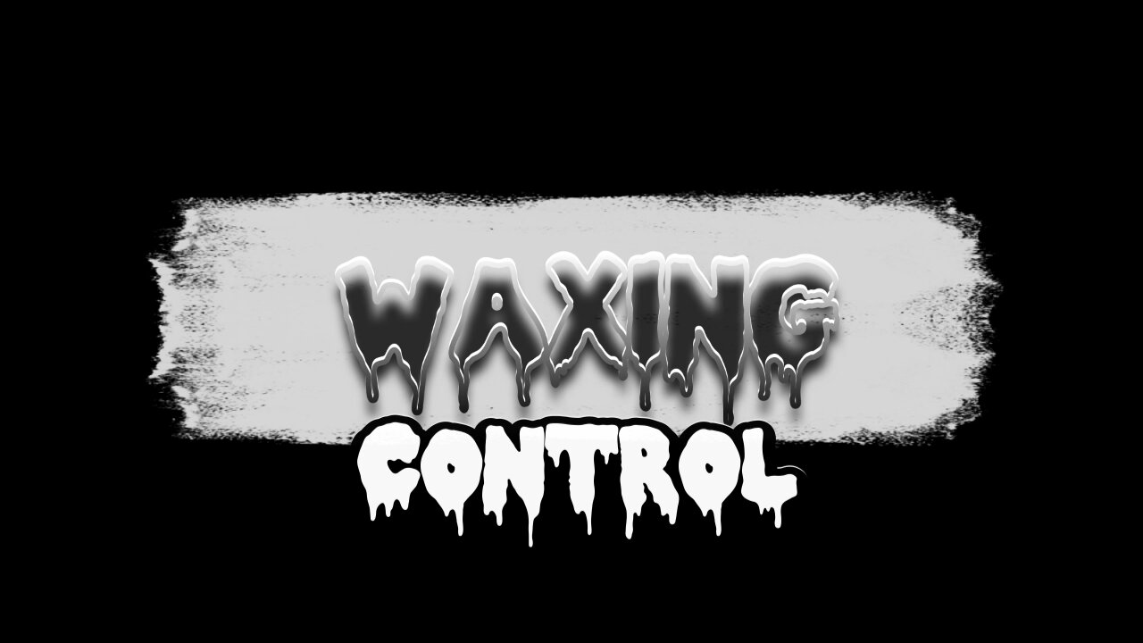 Waxing: Control