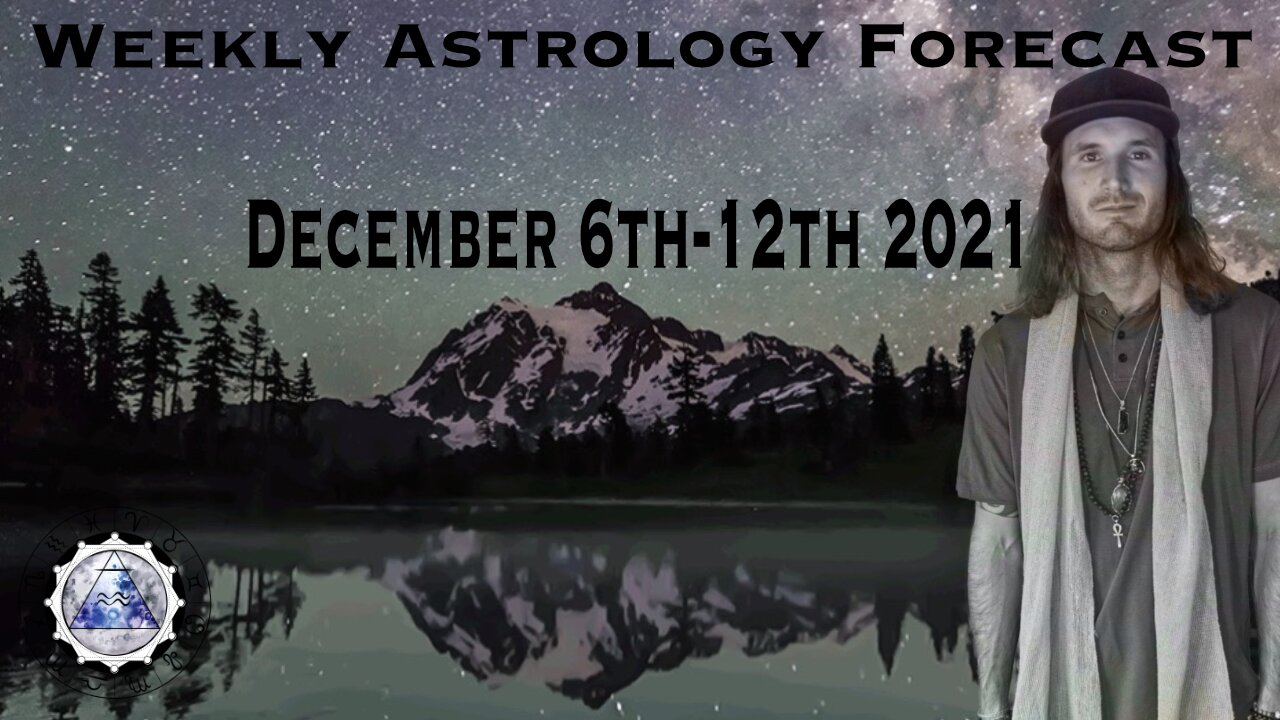 Weekly Astrology Forecast December 6th-12th, 2021. (All Signs)