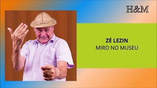 ZÉ LEZIN - MIRO NO MUSEU