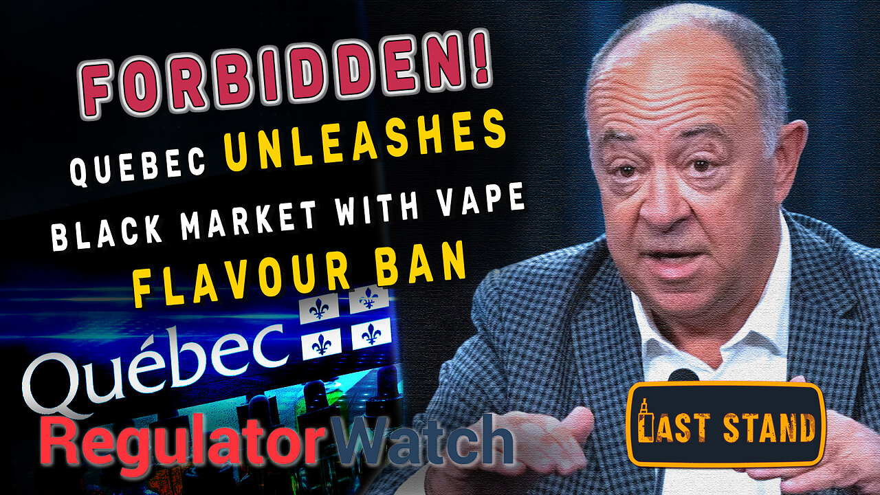 FORBIDDEN | Quebec Unleashes Black Market with Vape Flavour Ban | RegWatch