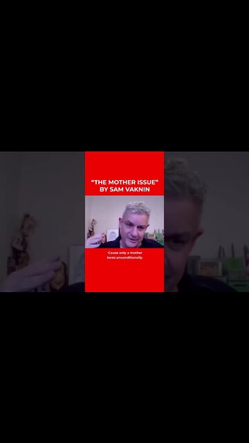 "Mother Issue" By Sam Vaknin