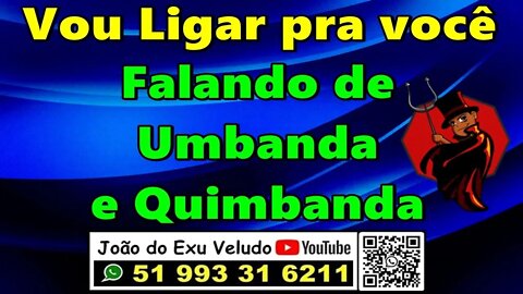 Vou ligar pra você agora, ao vivo FALANDO DE UMBANDA E QUIMBANDA