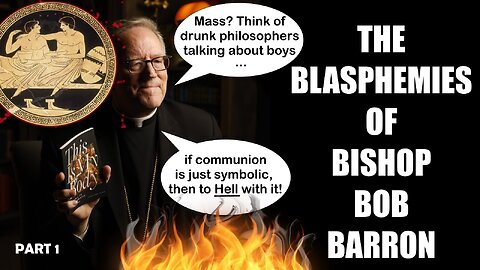 The Blasphemies of Bishop Bob Barron (Part 1)