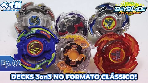 BATALHA DE DECKS 3ON3 NO FORMATO CLÁSSICO Ep. 02 - Beyblade Burst ベイブレードバースト