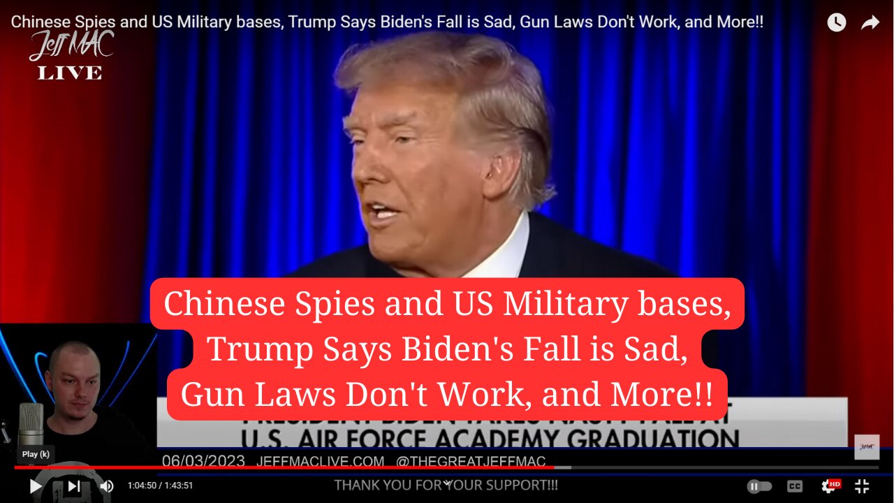 Chinese Spies and US Military bases, Trump Says Biden's Fall is Sad, Gun Laws Don't Work, and More!!