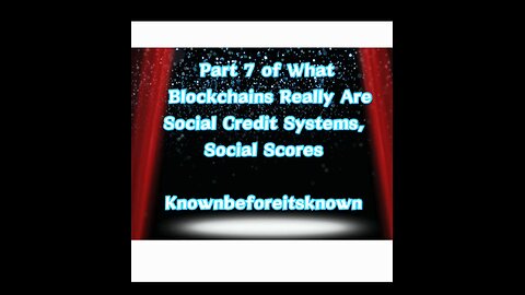 Part 7 of What Blockchains Really Are Social Credit Systems, Social Scores