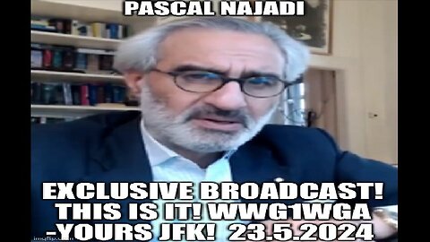 Pascal Najadi: Exclusive Broadcast! This is IT! WWG1WGA -Yours JFK!