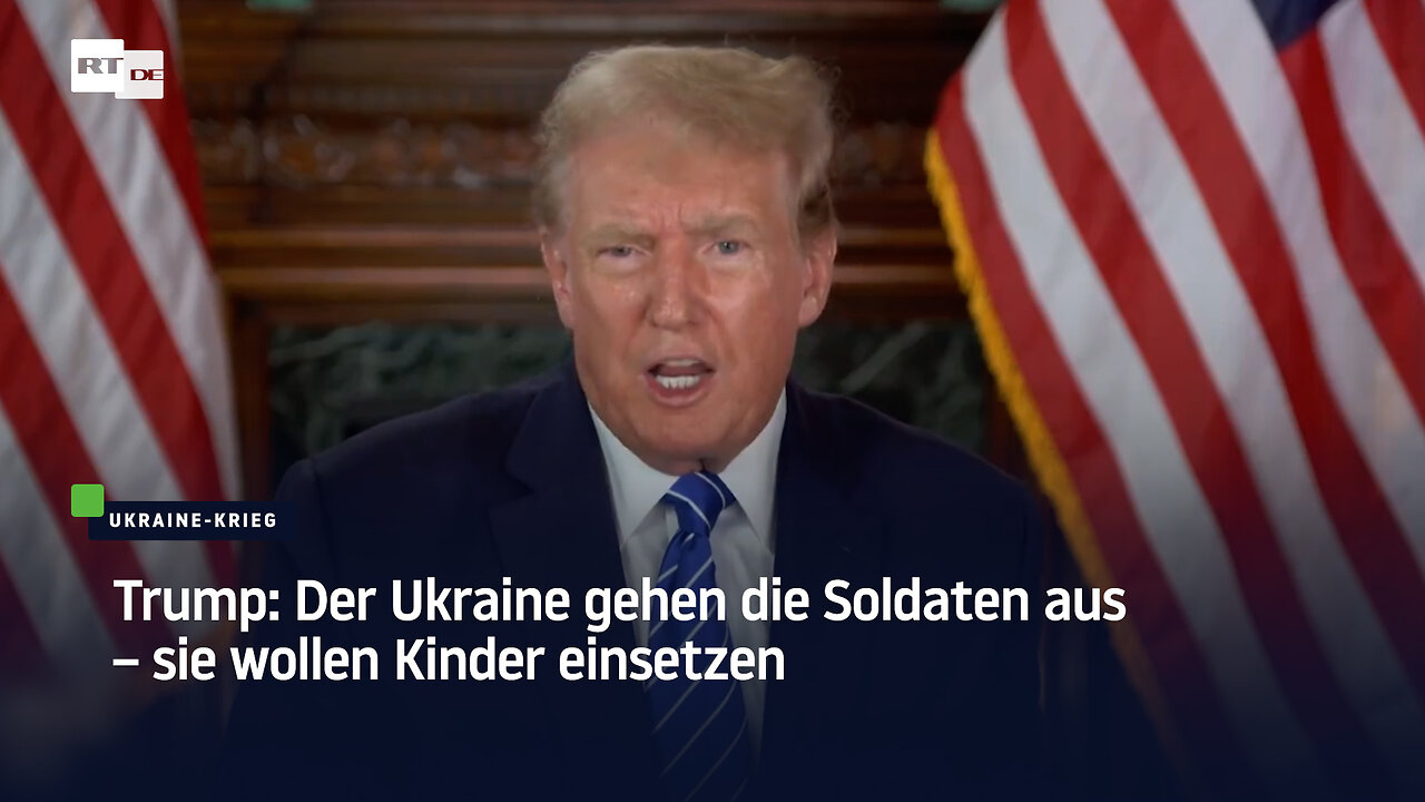 Trump: Der Ukraine gehen die Soldaten aus – sie wollen Kinder einsetzen