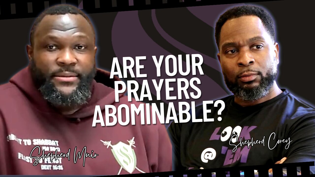 Are Your Prayers Abominable? | Shepherd Corey With Shepherd Muir