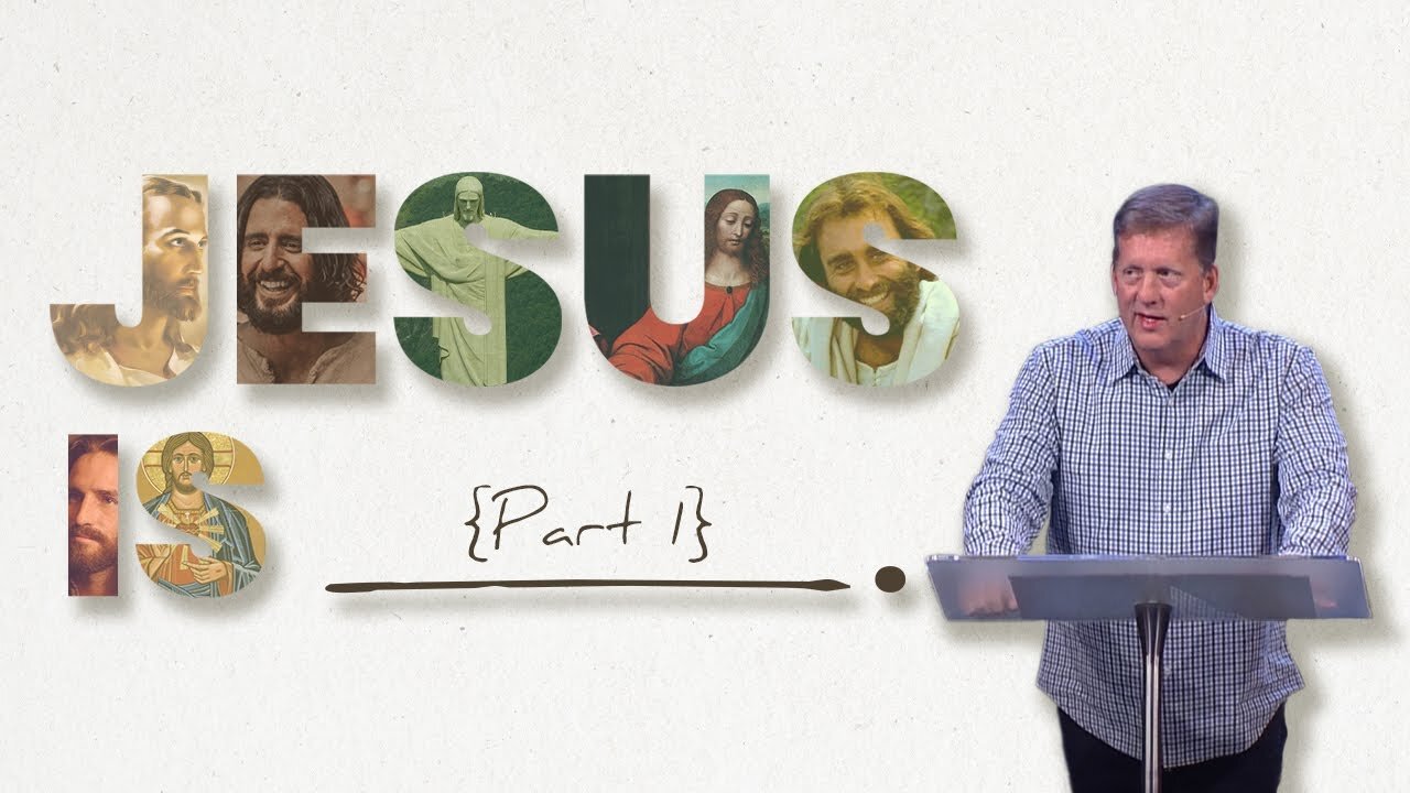 Jesus is ______________ Part 1