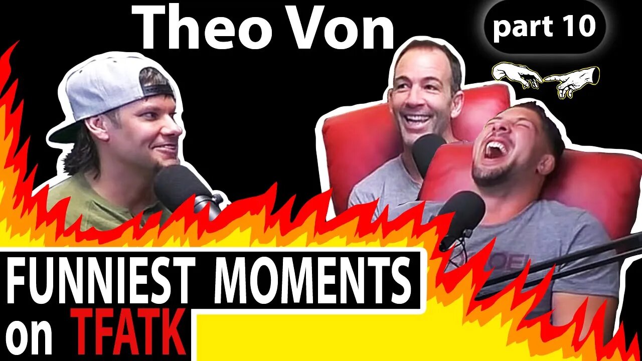 Theo Von on TFATK | Funniest Moments Compilation - PART 10