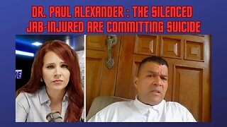 Dr. Paul Alexander : The Silenced Jab Injured Are Committing Suicide