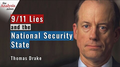 9/11 Lies and the National Security State – Thomas Drake