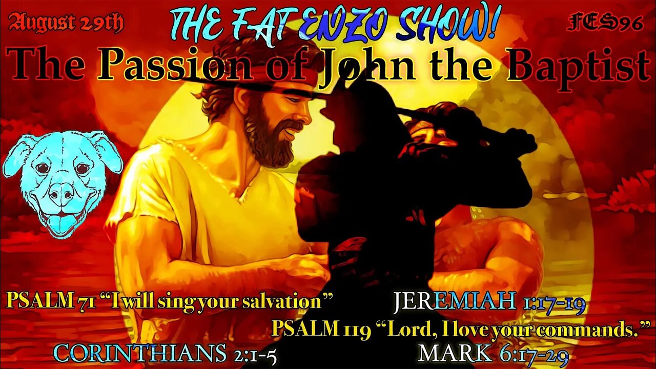 FES96 | The Passion of Saint John the Baptist — ALWAYS SPEAK TRUTH TO POWER!