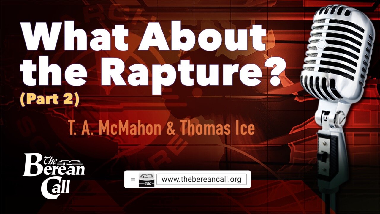 What about the Rapture? (Part 2) with Thomas Ice