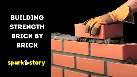 Building Strength Brick by Brick