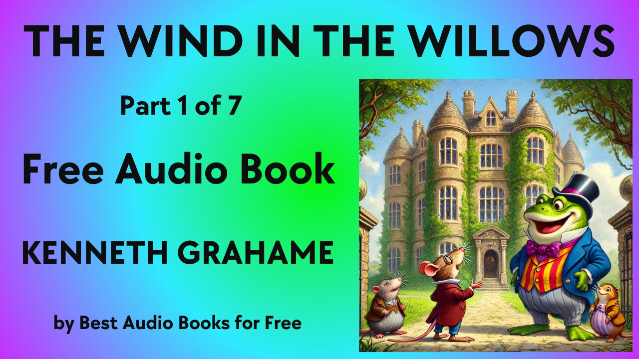 The Wind in the Willows - Part 1 of 7 - by Kenneth Grahame - Best Audio Books for Free