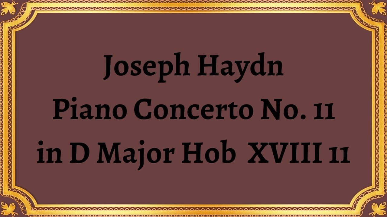 Joseph Haydn Piano Concerto No. 11 in D Major Hob XVIII 11