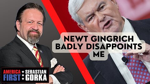 Newt Gingrich badly disappoints me. Sebastian Gorka on AMERICA First