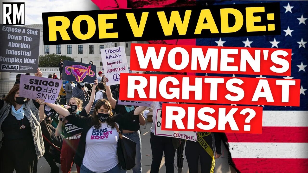 Roe v. Wade: Are U.S. Women’s Rights at Risk?