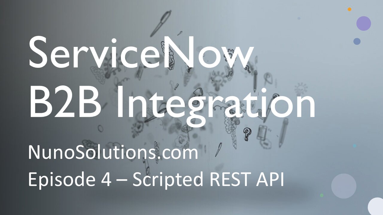 ServiceNow B2B - Scripted REST API (Episode 4)