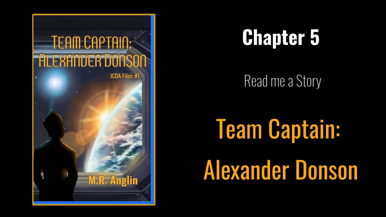 Read me a story | Chapter 5 | Team Captain Alex | Intergalactic Civilian Defense Agency Book #1