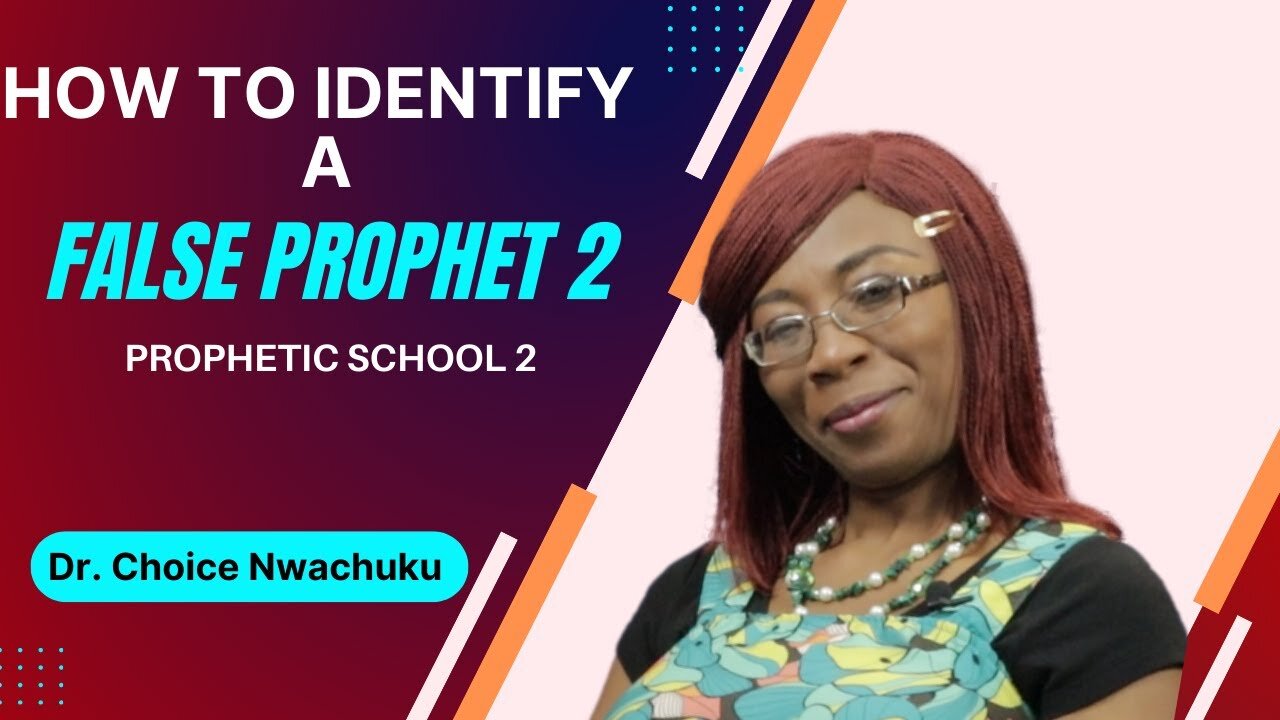 How To Identify A FALSE PROPHET 2 - Prophetic School 2 | Dr. Choice Nwachuku