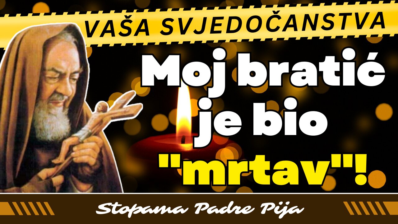 Vaša svjedočanstva: "Moj bratić je bio mrtav!"