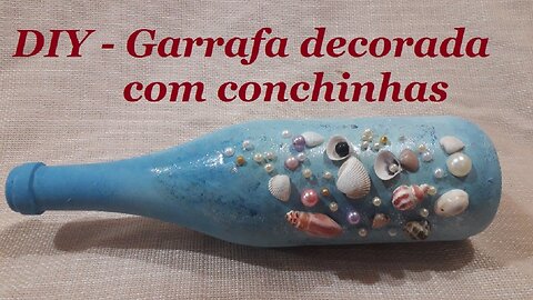 DIY - GARRAFA DECORADA COM PÉROLAS E CONCHINHAS @lucibuzo ​