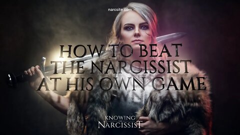 How to Beat the Narcissist At His Own Game