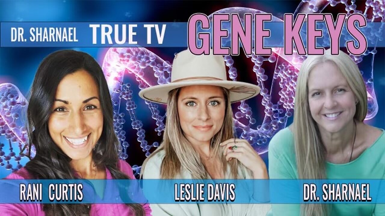 Gene Keys: Leslie Davis, Rani Curtis, and Dr. Sharnael