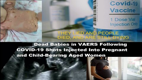 Dead Babies in VAERS Following COVID-19 Shots Injected Into Pregnant Women