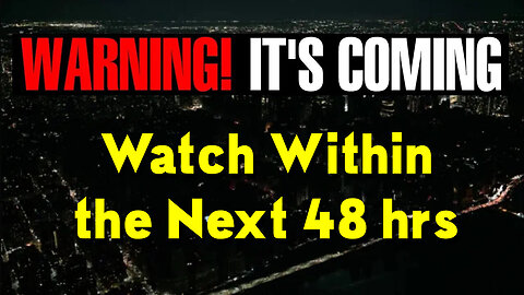 Warning - Watch Within The Next 48 Hrs..