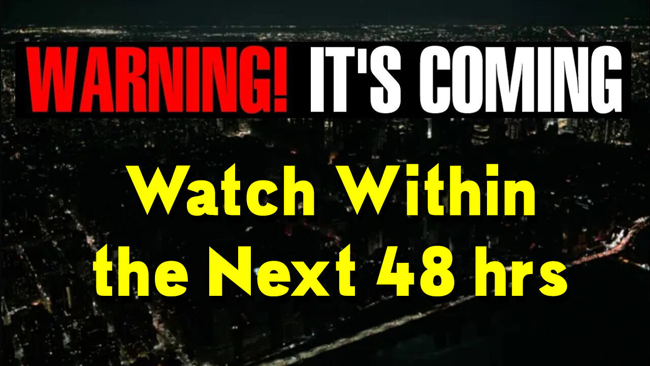 Warning - Watch Within The Next 48 Hrs..