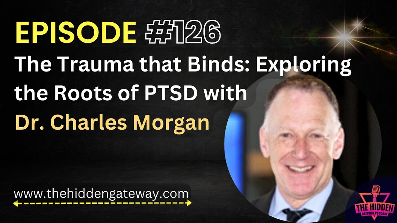 THG Episode 126 | The Trauma that Binds: Exploring the Roots of PTSD with Dr. Charles Morgan