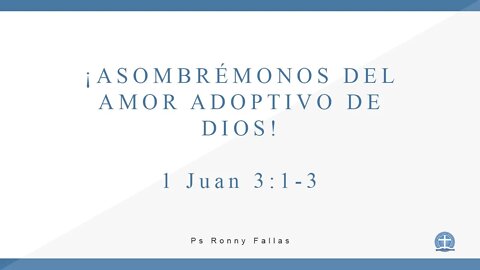 ¡Asombrémonos del amor adoptivo de Dios!. 1 Juan 3:1-3