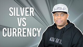 Which is TRULY Money: SILVER vs CURRENCY