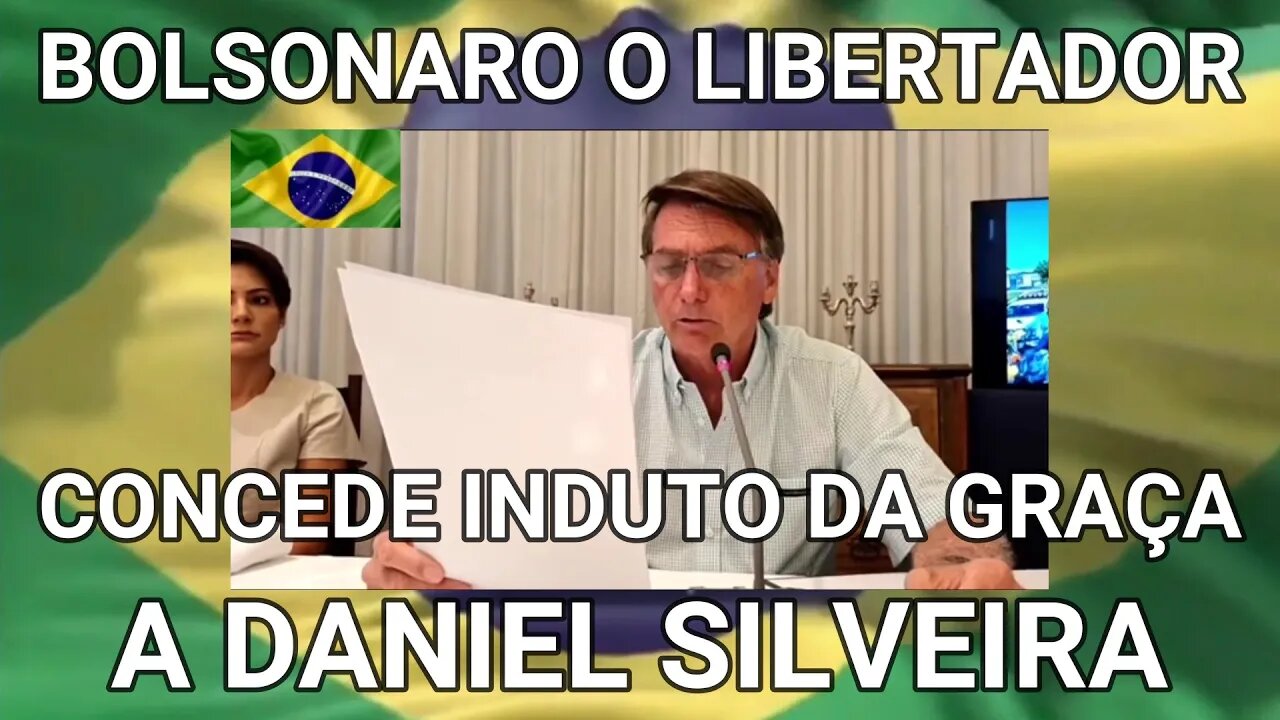 URGENTE ! BOLSONARO O LIBERTADOR , PRESIDENTE CONCEDE INDUTO DA GRAÇA A DANIEL SILVEIRA AGORA LIVRE