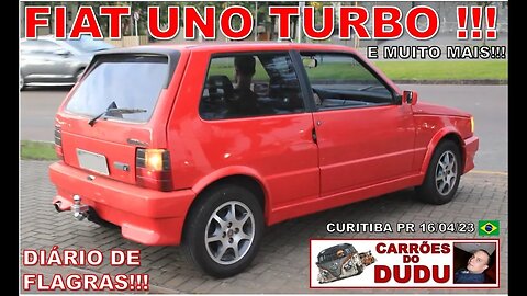 FIAT UNO TURBO E MUITO MAIS! DIÁRIO DE FLAGRAS 16/04/23 CARRÕES DO DUDU