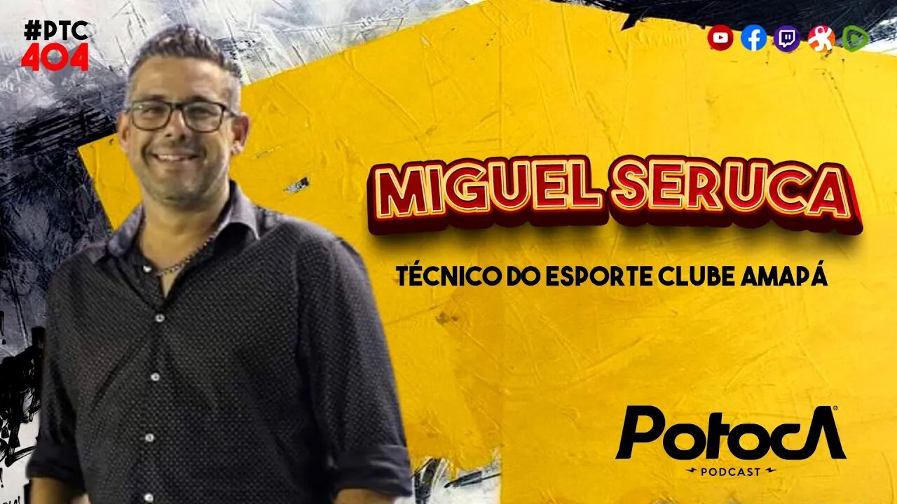 MIGUEL SERUCA TÉCNICO DO ESPORTE CLUBE MACAPÁ | PTC #404