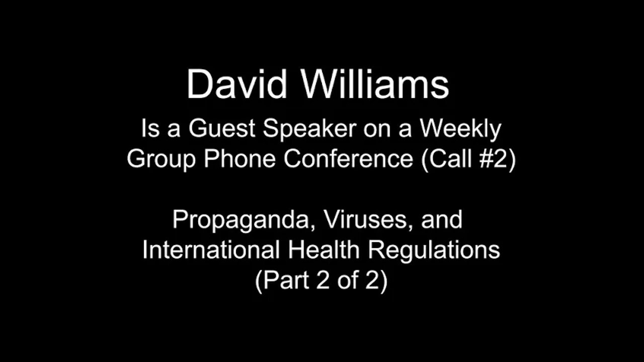 David Williams - Excerpt - Propaganda, Viruses, & International Health Regulations (Call #2 - Pt 2)