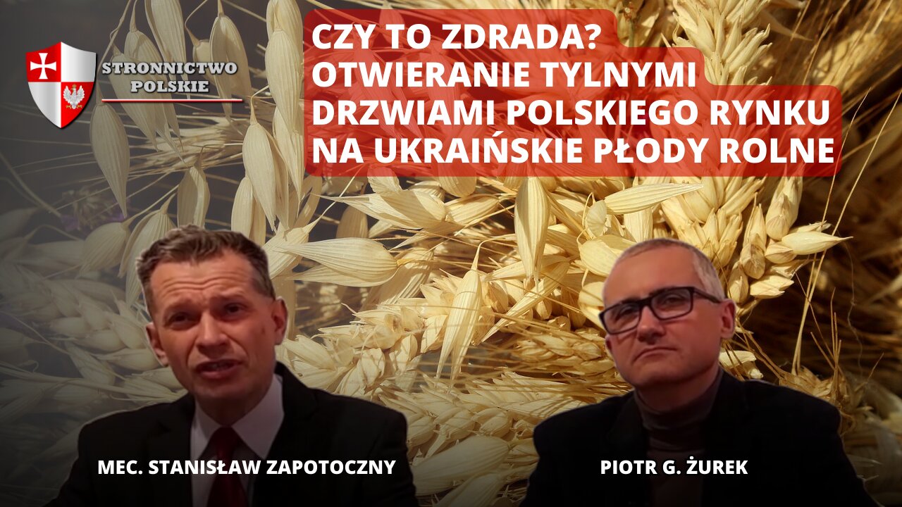 Czy to zdrada? Otwieranie tylnymi drzwiami polskiego rynku na ukraińskie płody rolne