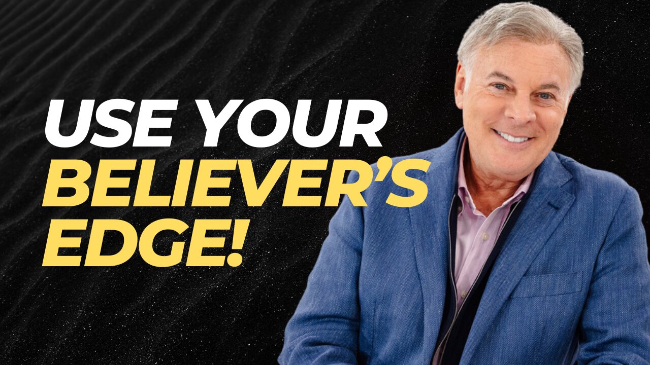 As A Believer You Have An Edge - Use It! | Lance Wallnau