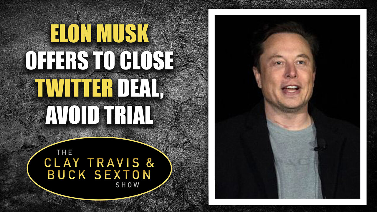 Elon Musk Offers to Close Twitter Deal, Avoid Trial