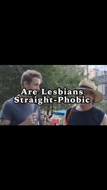 Are Lesbians Straight-phobic? (Big Questions)