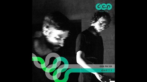 Æmpty @ Gem FM #109